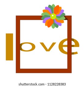 The image consists of a frame, the word "love" and a flower.