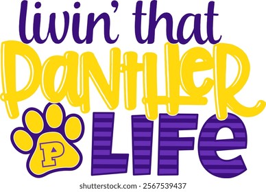 The image contains the text "livin' that PANTHER LIFE" in a playful font. "PANTHER" is in large yellow letters, "LIFE" is in purple with stripes, and there's a yellow paw print with a purple "P."