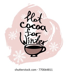 The image of a cup of cocoa with the inscription "winter for cocoa" on the background of snowflakes. Vectorial image in style hand-drawn.