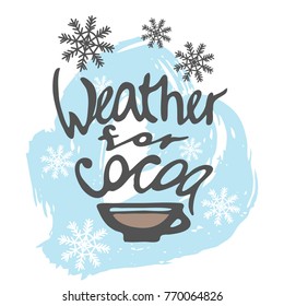 The image of a cup of cocoa with the inscription "winter for cocoa" on the background of snowflakes. Vectorial image in style hand-drawn.