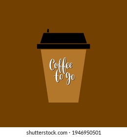 Image of a cup of coffee with Coffee to Go lettering. It can be used in the design of coffee houses, as a banner or logo. Vector