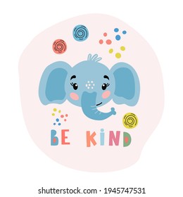 Image of cute cartoon elephant face with lettering - be kind, in vector graphics, on a pink background. For the design of postcards, posters, prints for t-shirts, mugs, notebook covers.