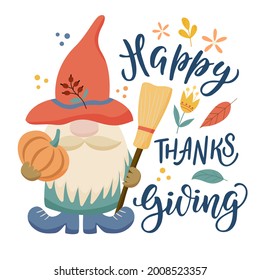 Image of a cute gnome with the inscription - happy Thanksgiving, pumpkin and broom. Vector graphics on a white background. For the design of postcards, posters, prints for t-shirts, mugs, pillows.