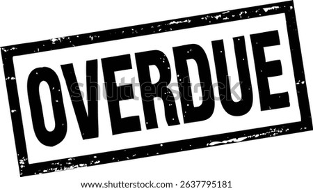 Image displays a black OVERDUE stamp, enclosed within a grunge-style rectangular border, set against a clean white backdrop, suggesting an urgent deadline, late payment, or reminder.