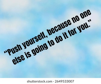 The image displays a motivational quote, "Push yourself, because no one else is going to do it for you." set against a soft, light blue background reminiscent of a cloudy sky.
