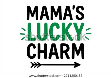 The image displays a visually striking text graphic proclaiming 'mama's lucky charm' with an arrow.