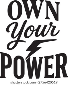 The image features a bold, stylized text design that reads 'Own Your Power' with the word 'Your' accompanied by a lightning bolt symbol. The typography is handwritten and dynamic, emphasizing motivation and personal empowerment. The stark black and white contrast makes the message stand out clearly.