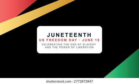 The image features a graphic design commemorating Juneteenth, also known as US Freedom Day, which is celebrated on June 19. The background consists of a dark gradient with diagonal stripes in red, yellow, and green. In the center, there is a white rectangular box containing the text 'Juneteenth' in bold black letters, 'US Freedom Day • June 19' in red letters, and 'Celebrating the end of slavery and the power of liberation' in smaller black letters.