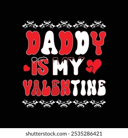 The image features the phrase "Daddy is my Valentine" in bold red and white text, with decorative hearts and bow-like designs on a black background. 