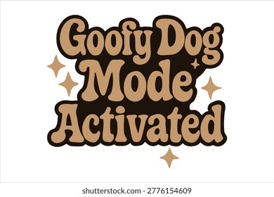 The image features a playful text design that reads 'Goofy Dog Mode Activated.' The text is styled in a fun, cartoonish font with a brown color scheme and sparkles around the words, giving it a whimsical and lighthearted appearance. The phrase suggests a humorous or playful state, likely related to enjoying a carefree moment with a pet dog.