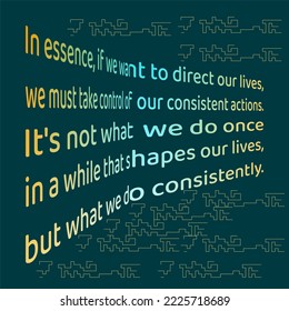 The image features a quote in white text against a dark blue background. The quote emphasizes the importance of consistent actions in shaping one's life. The text is surrounded by a pattern of thin.