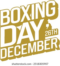 The image features the text "Boxing Day, 26th December" in bold white letters with a gold outline. The design is angled, giving a dynamic, tilted effect, and the font has a modern, clean style.