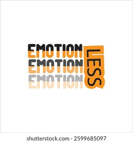 The image features the word "EMOTION" stacked twice in bold black and orange text, with "LESS" vertically aligned in orange, creating a visual play on the word "emotionless" with a reflection effect 