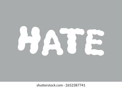 The image features the word 'HATE' in bold, white letters against a gray background. The word 'HATE' stands out prominently, conveying a strong message. Word and typography vector.