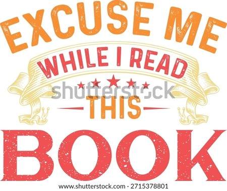 An image featuring a playful message that reads 'Excuse Me While I Read This Book.' The text is creatively arranged with 'Excuse Me' in orange, 'While I Read' in red, and 'This Book' in large red letters. The design includes decorative elements such as a banner with stars and ribbons on either side, giving it a whimsical and charming appearance. This image is likely intended for book lovers and readers who want to express their passion for reading.