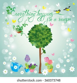 Image with green tree, flowers in pots and birds on sky blue background. Design for Birthday Invitation card. Calligraphic text Everything happens for a reason.