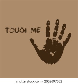 Image of a handprint with an inscription. Touch me. Brown banner.