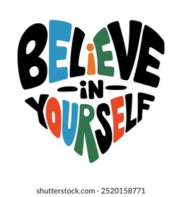 The image is a heart with the words "believe in yourself" written in a colorful font