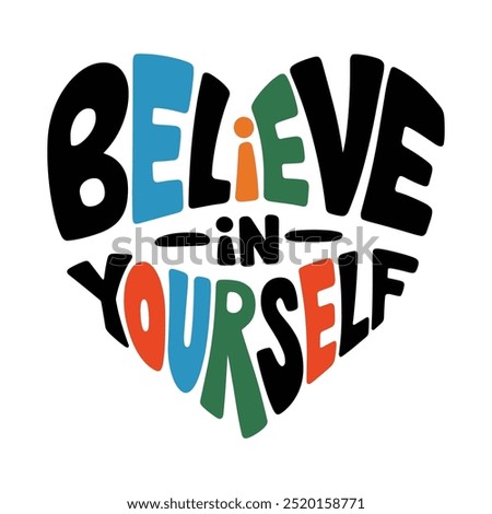 The image is a heart with the words "believe in yourself" written in a colorful font