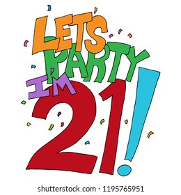 An image of a Lets Party Im Twenty One Birthday Message.