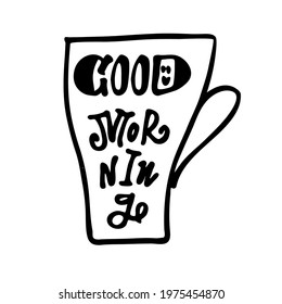 Image of a mug with a handle. Handwritten lettering inside Good morning. Marker drawing. Black lines on a white background.