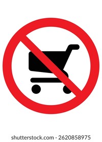The image is a "No Shopping Carts" sign. It shows a shopping cart with a red diagonal line across it inside a red circle. This means shopping carts are not allowed in that area.