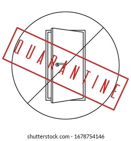 An image of an open door that is crossed out , a quarantine stamp. A call to comply with quarantine measures and stay at home. Coronavirus pandemic.Vector illustration, thin line.