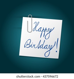 Image with paper and paperclip. On the small paper is message Happy Birthday with exclamation mark. Paper is held by paperclip. Illustration on background with highlight. Birthday card illustration.