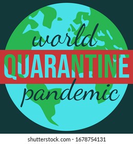 Image of the planet earth with the red inscription quarantine, world pandemic. Coronavirus pandemic, worldwide quarantine.Poster, color vector illustration.