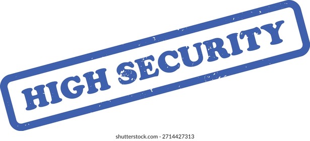 The image presents a distressed, royal blue HIGH SECURITY stamp. Bold lettering set on a white background with visual texture lends an authentic feel.