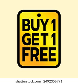 The image shows a golden, rectangular sign with rounded corners and a black border. It features the text "BUY 1 GET 1 FREE" in bold black letters. The background is light yellow, highlighting the sign