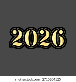 La Imagen muestra el año dos mil veintiséis en un color dorado con un contorno negro sobre fondo gris
