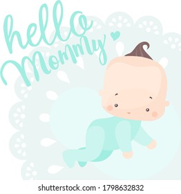 image of a small male child in a green jumpsuit on a lace delicate background with the text hello mom.stock isolated illustration on white background for printing on postcards, websites, shop