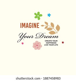 Images for imagine your dream create your happiness live your life typographic illustration vector. T-shirt Design