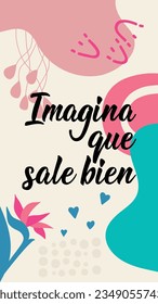 Imagina que sale bien. Lettering. Translation from Spanish - Imagine it goes well. Element for flyers, banner, t-shirt and posters. Modern calligraphy