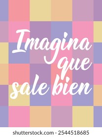 Imagina que sale bien. Translation from Spanish - Imagine it goes well. Greeting card with hand drawn lettering.