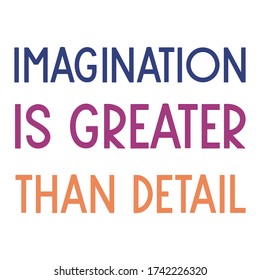  Imagination is greater than detail. Colorful isolated vector saying