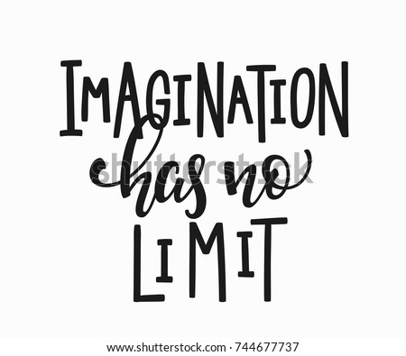 Imagination has no limit quote lettering. Calligraphy inspiration graphic design typography element. Hand written postcard. Cute simple vector sign.