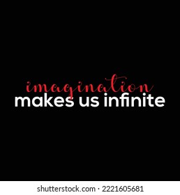 imagination make us infinite on black background.