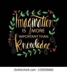 Imagination is more important than knowledge