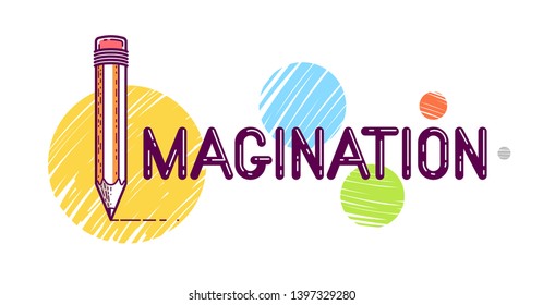 Imagination word with pencil instead of letter I, imagine and fantasy concept, vector conceptual creative logo or poster made with special font.