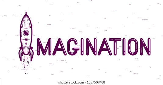 Imagination word with rocket instead of letter I, imagine and fantasy concept, vector conceptual creative logo or poster made with special font.