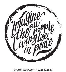 Imagine All The People living Life In Peace, Hand Drawn Lettering , Isolated Vector