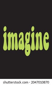 Imagine Calligraphic Vector Design. Design for print, t-shirt, cards, wallpaper, posts, emblems, etc.