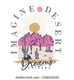 Imagine Desert Dreams In Arizona, Desert vibes with Mountain t-shirt design. 