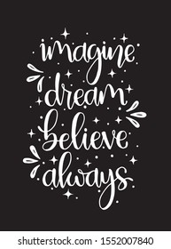 Imagine dream believe always, hand lettering, motivational quote