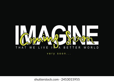 Imagine quote typography. Vector illustration design for fashion, tee, t shirt, print, poster, graphic, background.