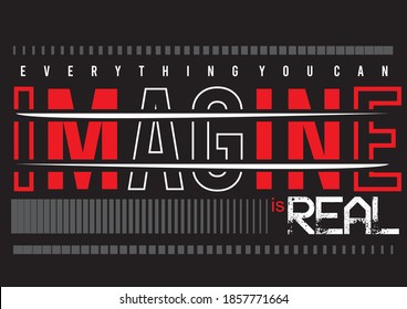 Imagine is Real Quotes Vector Illustration For Background and T-Shirt Printing