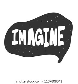 Imagine. Sticker for social media content. Vector hand drawn illustration design. Bubble pop art comic style poster, t shirt print, post card, video blog cover