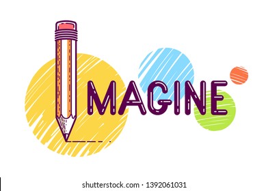 Imagine word with pencil instead of letter I, imagination and fantasy concept, vector conceptual creative logo or poster made with special font.